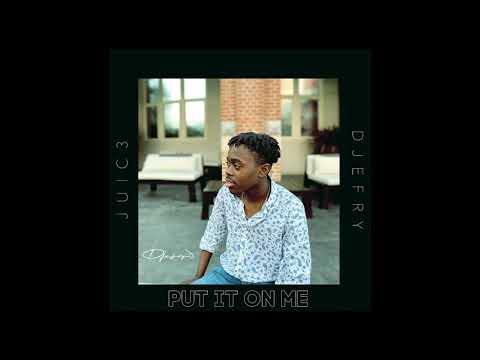 Djefry - Put It on Me ft. Juic3 (audio)