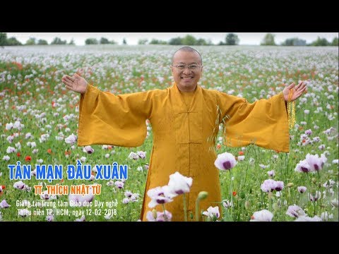 Tản Mạn Đầu Xuân - TT. Thích Nhật Từ