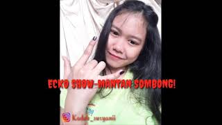 Download lagu ECKO SHOW-MANTAN SOMBONG!(lirik) mp3
