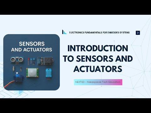 Sensors & Actuators Explained – Basics to Advanced | NEXTED