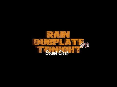 1 (ROUND#1 HEARTICAL) - RAIN DUBPLATE TONIGHT #11 -2017- MAGIC TUTS vs HEARTICAL SOUND