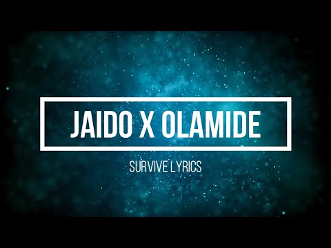 Jaido P – Survive ft. Olamide || Lyrics