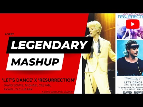 Let's Dance X Resurrection (Mashup) David Bowie, Michael Calfan, Axwell Club Debut, Yaminity MASHUP