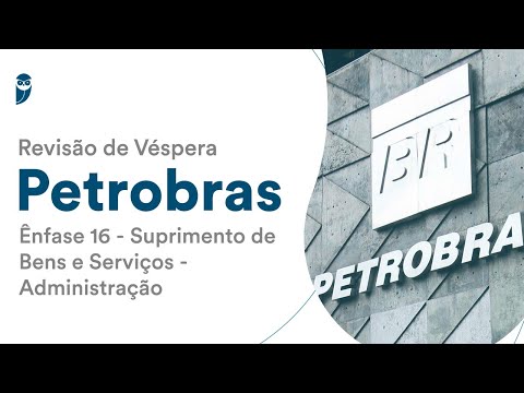 Revisão de Véspera Petrobras - Ênfase 16 - Suprimento de Bens e Serviços - Administração