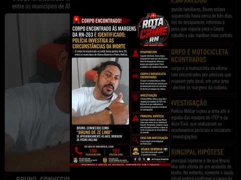 🚨CORPO ENCONTRADO ÀS MARGENS DA RN-263 É IDENTIFICADO; POLÍCIA INVESTIGA