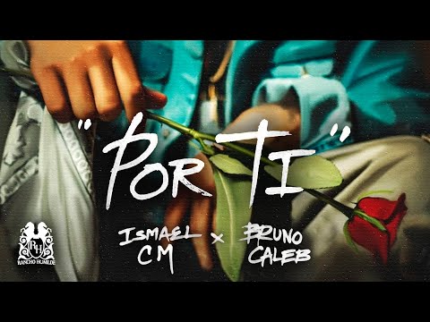 Ismael CM x Bruno Caleb - Por Ti [Official Video]