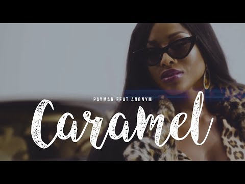 Payman feat. Anonym - Caramel ( Official Video )