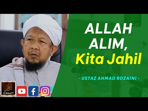 Ustaz Ahmad Rozaini - ALLAH ALIM, Kita Jahil