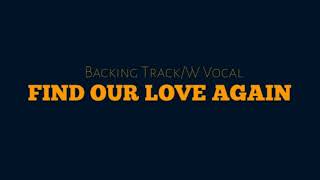 Download lagu Find Our Love Again: Backing Track/W Vocal - Minus Guitar mp3