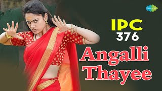 Angalli Thayee - Video Song  IPC 376  Roshini  Yaa