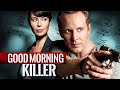 Good Morning Killer THRILLER Full Movie
