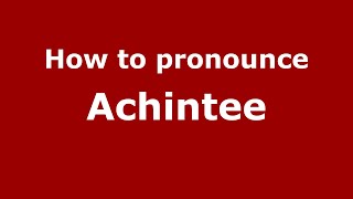 How to pronounce Achintee