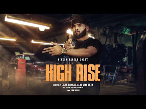High Rise (Full Video) Hassan Goldy | Latest Punjabi Song 2023