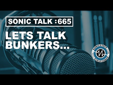Sonic TALK 665  - Lets Talk Bunkers