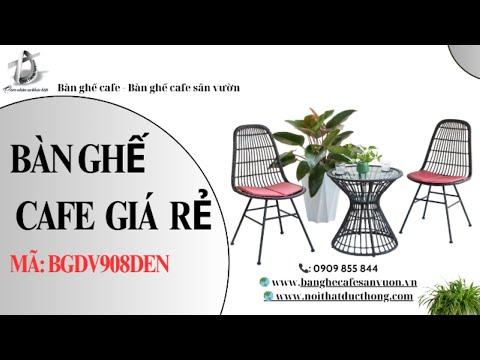 hình ảnh Video giới thiệu sản phẩm Bàn Ghế Cafe Giá Rẻ BGDV908DEN | Nội Thất Đức Thông Dĩ An 9