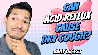 Can Acid Reflux Cause Dry Cough?