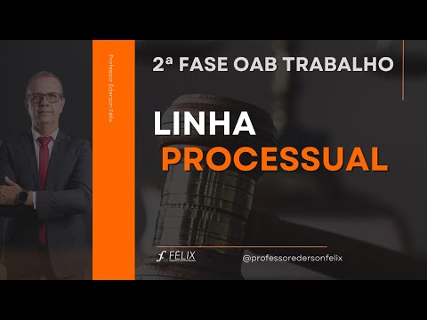 2 fase oab - Linha Processual de Trabalho