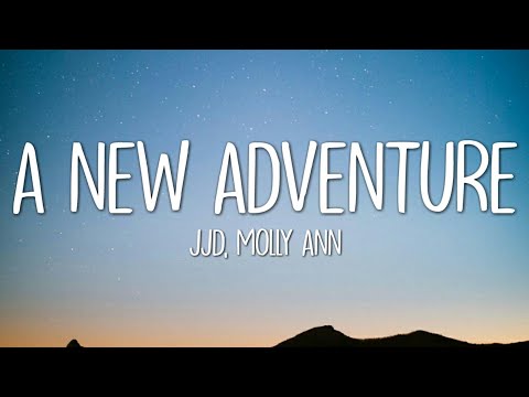JJD - A New Adventure (Lyrics) ft. Molly Ann