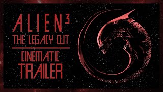 Alien ³  The Legacy Cut (Fan project) Cinematic Trailer