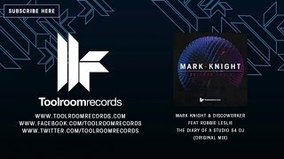 Mark Knight & Discoworker Feat Robbie Leslie - The Diary Of A Studio 54 DJ - Original Mix