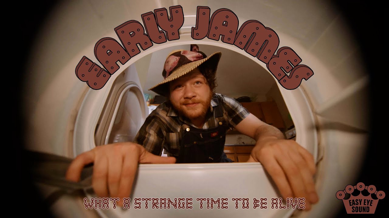 Early James - What A Strange Time To Be Alive