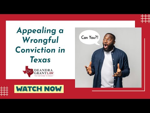 Appealing a Wrongful Conviction in Texas | Criminal Defense Lawyers | Deandra Grant Law | Contact Us