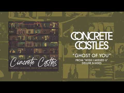 “Ghost of You” - Concrete Castles (WIMU Deluxe B-Sides)