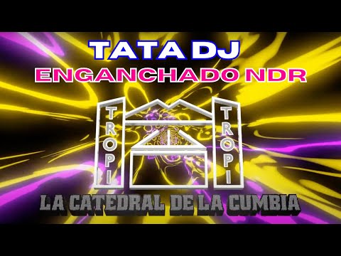 ENGANCHADO TROPITANGO OFICIAL NDR - TATA DJ 🎧