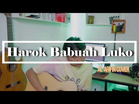 Harok Babuah Luko - Al Arifin ( Cover )