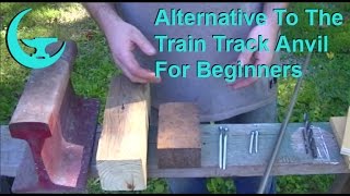 Alternative To The  Train Track Anvil For Beginners