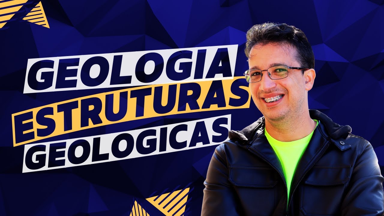 Aula 01 - Geologia, Estruturas Geológicas