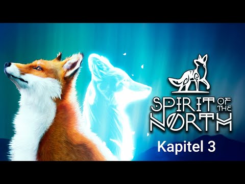 Spirit of the North Playthrough Deutsch Kapitel 3 [Ohne Kommentar]