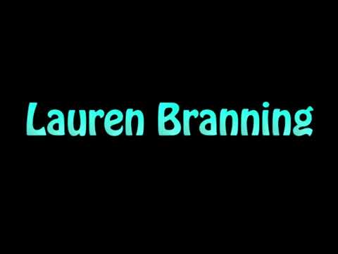 Learn How To Pronounce Lauren Branning