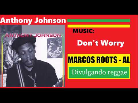 DIVULGANDO: Anthony Johnson -  Don't Worry / MARCOS ROOTS - AL