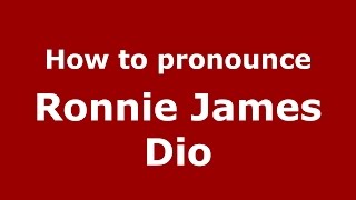 How to pronounce Ronnie James Dio