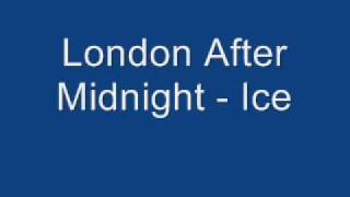 London After Midnight - Ice