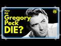 Peck S Last Moments How Did Gregory Peck Die