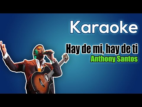 🎤 Karaoke: Anthony Santos - Hay de mi, Hay de ti