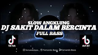 Download lagu DJ SAKIT DALAM BERCINTA || SLOW ANGKLUNG 🎶REMIX TERBARU 2023 BY FERNANDO BASS mp3
