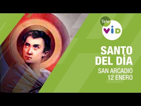 12 Enero día de San Arcadio, Santo del Día - Tele VID