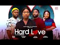 HARD LOVE Nigerian Movies 2025 Latest Full Movies
