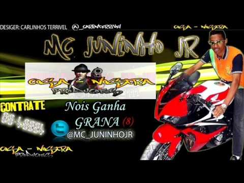 MC JUNINHO JR - NOIS GANHA GRANA LANÇAMENTO 2013 (EXCLUISIVA)