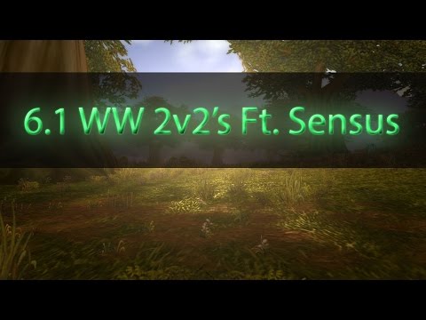 [6.1 WW PvP] 2v2's With Sensus