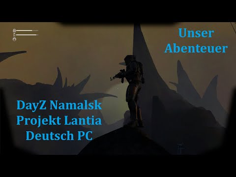 DayZ - Namalsk - Projekt Lantia mit Anzug - Unser Abenteuer zum Alienplaneten - Deutsch (PC)