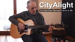Yet Not I But Through Christ in Me - CityAlight - Fingerstyle Guitar