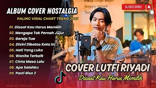 Download lagu LUTFI RIYADI COVER TERBAIK | DISAAT KAU HARUS MEMILIH | MENGAPA TAK PERNAH JUJUR || LAGU NOSTALGIA mp3 Download lagu LUTFI RIYADI COVER TERBAIK | DISAAT KAU HARUS MEMILIH | MENGAPA TAK PERNAH JUJUR || LAGU NOSTALGIA mp3