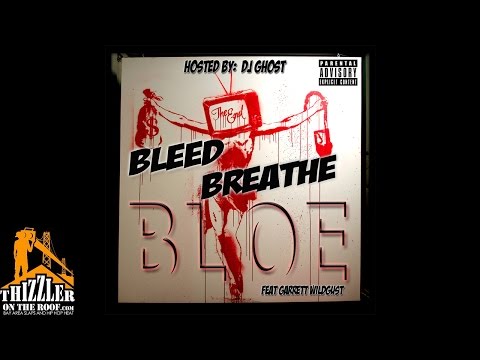 DJ Ghost Presents: Bloe x DJ Ghost ft. Garrett Wildgust - Bleed & Breathe [Thizzler.com]