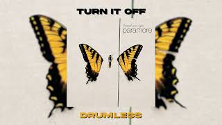 Turn it off - Paramore // DRUMLESS NO DRUMS