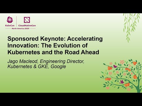 Sponsored Keynote: Accelerating Innovation: The Evolution of Kubernetes and the Road A... J. Macleod