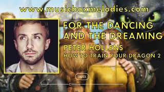 For the Dancing and the Dreaming (Music box version) (How to train your dragon) by Peter Hollens